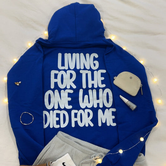 Royal Blue “Living for the One who died for me” hoodie